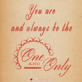 You Are And Always Be The One And Only