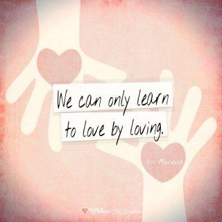 Learn to Love by Loving We Can Only Learn To Love By Loving