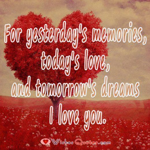 For yesterday's memories, today's love, and tomorrow's dreams I love you. Image with Cute Love Quote for Her.