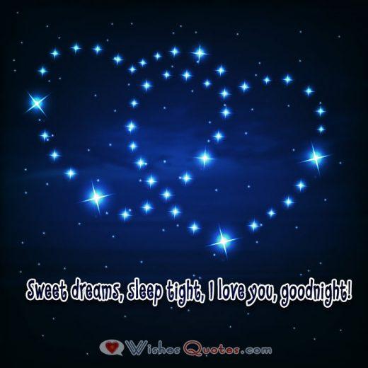 Sweet Dreams Goodnight Sweet dreams, sleep tight, I love you, goodnight!