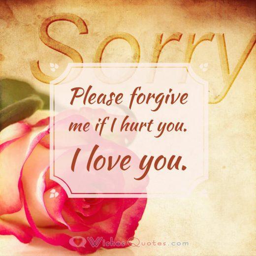 Please forgive me if I hurt you. I love you.