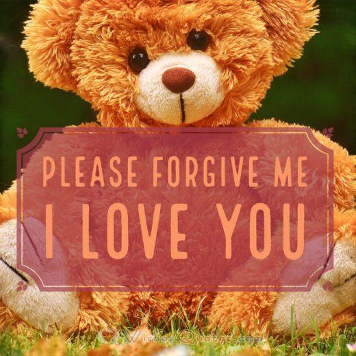 Forgive Me Sorry Messages: Please forgive me, I love you.