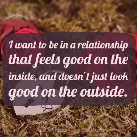 Breakup Messages: I want to be in a relationship that feels good on the inside, and doesn’t just look good on the outside.